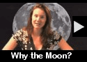 Why The Moon?